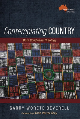 Contemplating Country: More Gondwana Theology Paperback Wipf & Stock Publishers