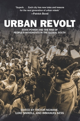 Urban Revolt: State Power and the Rise of People's Movements in the Global South Paperback Haymarket Books