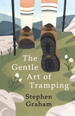 The Gentle Art of Tramping;With Introductory Essays and Excerpts on Walking - by Sydney Smith, William Hazlitt, Leslie Stephen, & John Burroughs Paperback Thousand Fields