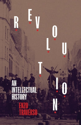 Revolution: An Intellectual History by Traverso, Enzo