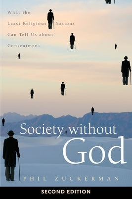 Society Without God, Second Edition: What the Least Religious Nations Can Tell Us about Contentment Paperback New York University Press