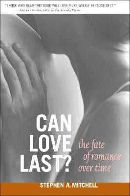 Can Love Last?: The Fate of Romance Over Time by Mitchell, Stephen A.