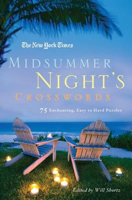 The New York Times Midsummer Night's Crosswords: 75 Enchanting, Easy to Hard Crossword Puzzles by New York Times
