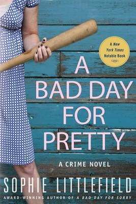A Bad Day for Pretty: A Crime Novel by Littlefield, Sophie
