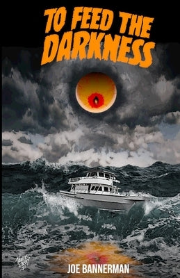 To Feed the Darkness by Bannerman, Joe