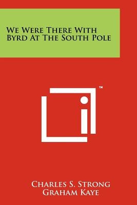 We Were There With Byrd At The South Pole Paperback Literary Licensing, LLC