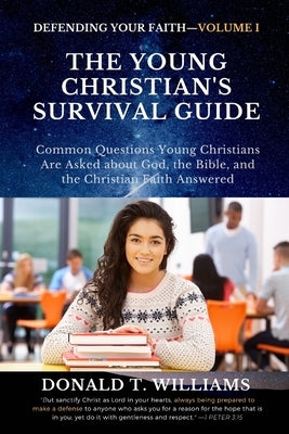 The Young Christian's Survival Guide: Common Questions Young Christians Are Asked about God, the Bible, and the Christian Faith Answered Paperback Christian Publishing House
