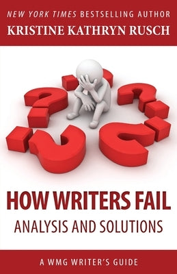 How Writers Fail: A WMG Writer's Guide by Rusch, Kristine Kathryn