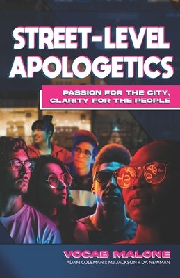 Street-Level Apologetics: Passion for the City, Clarity for the People Paperback Independently Published