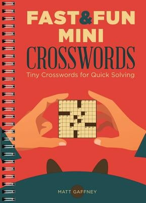 Fast & Fun Mini Crosswords: Tiny Crosswords for Quick Solving by Gaffney, Matt
