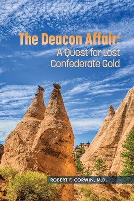 The Deacon Affair: A Quest for Lost Confederate Gold Mill City Press, Inc