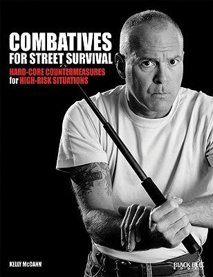 Combatives for Street Survival: Hard-Core Countermeasures for High-Risk Situations Black Belt Books