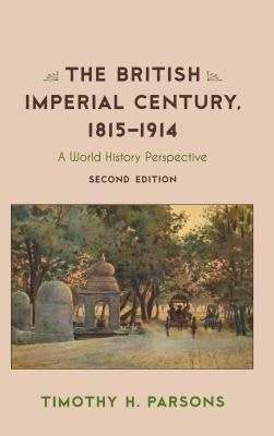 The British Imperial Century, 1815-1914: A World History Perspective Paperback Rowman & Littlefield Publishers