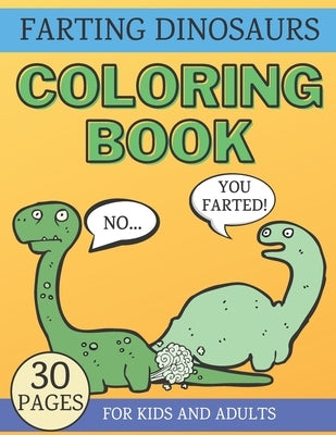 Farting Dinosaurs Coloring Book: Hilarious and Silly Gift for Kids & Adults by Winter, Teddy