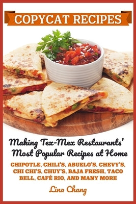 Copycat Recipes: Making Tex-Mex Restaurants' Most Popular Recipes at Home ***Black and White Edition*** Paperback Independently Published