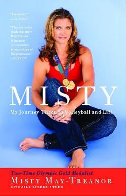 Misty: My Journey Through Volleyball and Life by May-Treanor, Misty