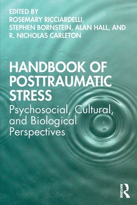 Handbook of Posttraumatic Stress: Psychosocial, Cultural, and Biological Perspectives by Ricciardelli, Rosemary