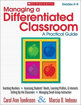 Managing a Differentiated Classroom, Grades K-8: A Practical Guide Paperback Scholastic Teaching Resources