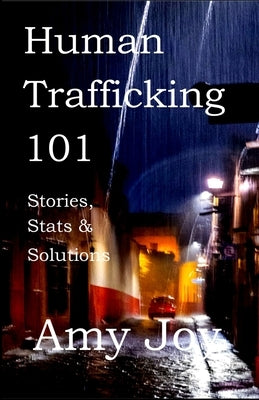 Human Trafficking 101: Stories, Stats, and Solutions Paperback Independently Published