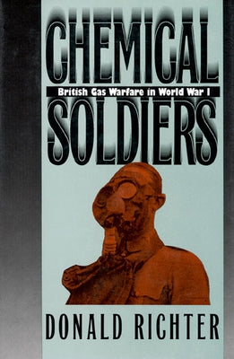 Chemical Soldiers: British Gas Warfare in World War I Paperback University Press of Kansas