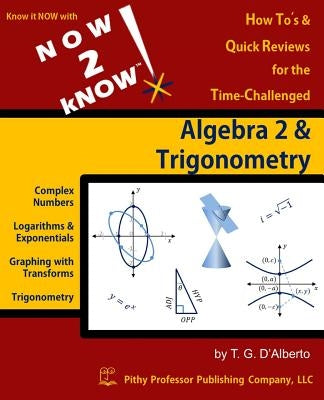 NOW 2 kNOW Algebra 2 & Trigonometry Paperback Pithy Professor Publishing Company, LLC