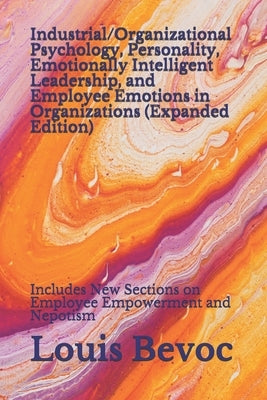 Industrial/Organizational Psychology, Personality, Emotionally Intelligent Leadership, and Employee Emotions in Organizations (Expanded Edition): Incl by Collinson, Rachael