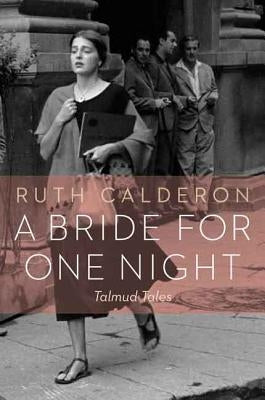 A Bride for One Night: Talmud Tales by Calderon, Ruth