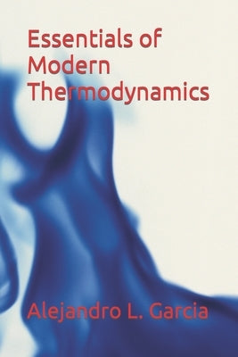 Essentials of Modern Thermodynamics Paperback Independently Published