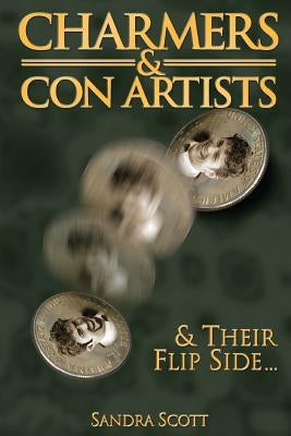 Charmers & Con Artists: And Their Flip Side by Scott, Sandra