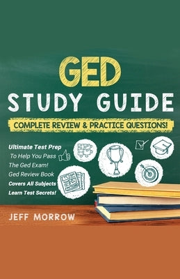 GED] ]Study] ]Guide ]Practice] ]Questions] ]Edition] ]& ]Complete] ]Review] ]Edition by Morrow, Jeff