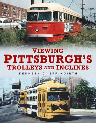 Viewing Pittsburgh's Trolleys and Inclines Paperback America Through Time