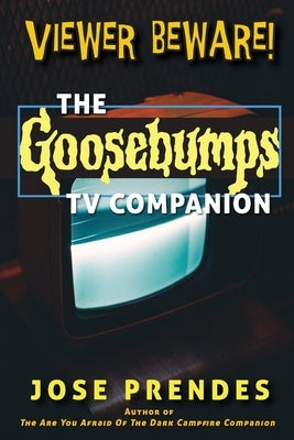 Viewer Beware! The Goosebumps TV Companion Paperback BearManor Media