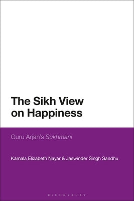 The Sikh View on Happiness: Guru Arjan's Sukhmani by Nayar, Kamala Elizabeth