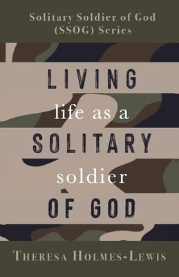 Living Life As a Solitary Soldier of God Paperback Trilogy Christian Publishing