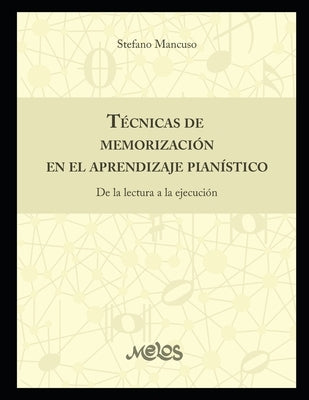 Técnicas de memorización en el aprendizaje pianístico: De la lectura a la ejecución by Mancuso, Stefano