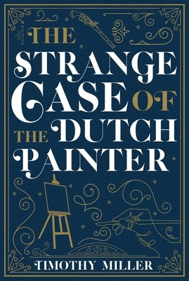 The Strange Case of the Dutch Painter Seventh Street Books