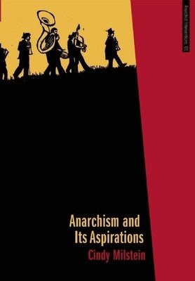 Anarchism and Its Aspirations by Milstein, Cindy