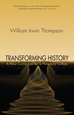 Transforming History: A New Curriculum for a Planetary Culture Paperback Lindisfarne Books