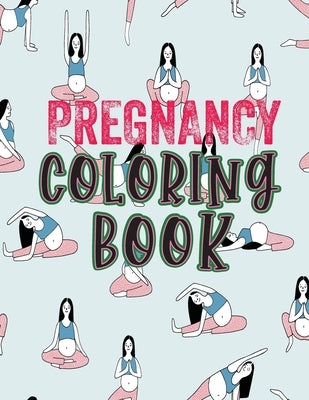 Pregnancy Coloring Book: A Fun Pregnancy Colring Book The Hilariously Snarky Pregnancy Activity Book Best Funny Coloring Pages for Moms to Be f by Press, Pickle