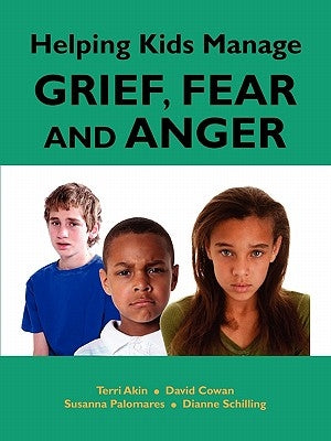 Helping Kids Manage Grief, Fear and Anger Paperback Innerchoice Publishing
