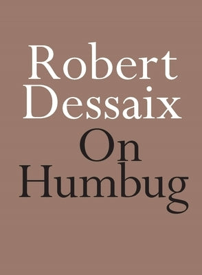 On Humbug by Dessaix, Robert