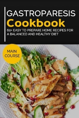 Gastroparesis Cookbook: 60+ Easy to prepare home recipes for a balanced and healthy diet Paperback Independently Published