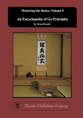 Encyclopedia of Go Principles (Mastering the Basics) (Volume 9) Paperback Kiseido Publishing Company