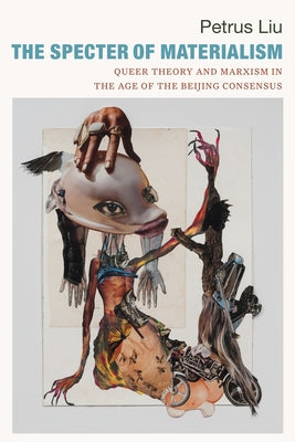 The Specter of Materialism: Queer Theory and Marxism in the Age of the Beijing Consensus Paperback Duke University Press
