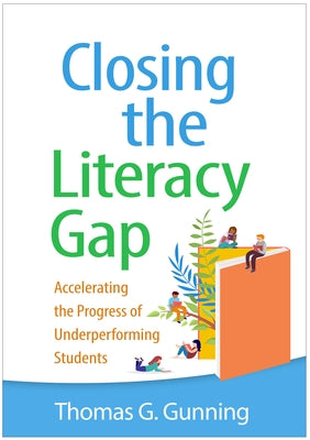 Closing the Literacy Gap: Accelerating the Progress of Underperforming Students Paperback Guilford Publications