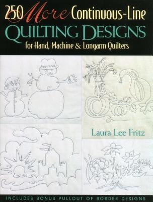 250 More Continuous-Line Quilting Design by Fritz, Laura Lee