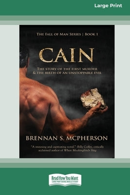 Cain: The Story of the First Murder and the Birth of an Unstoppable Evil [Standard Large Print 16 Pt Edition] by McPherson, Brennan S.