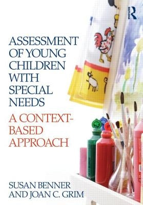 Assessment of Young Children with Special Needs: A Context-Based Approach by Benner, Susan M.