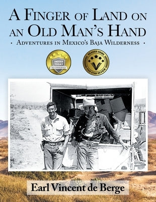 A Finger of Land on an Old Man's Hand: Adventures in Mexico's Baja Wilderness by de Berge, Earl Vincent