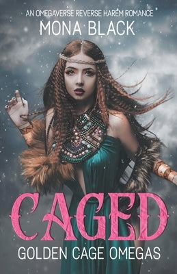 Caged: an Omegaverse Reverse Harem Romance by Black, Mona